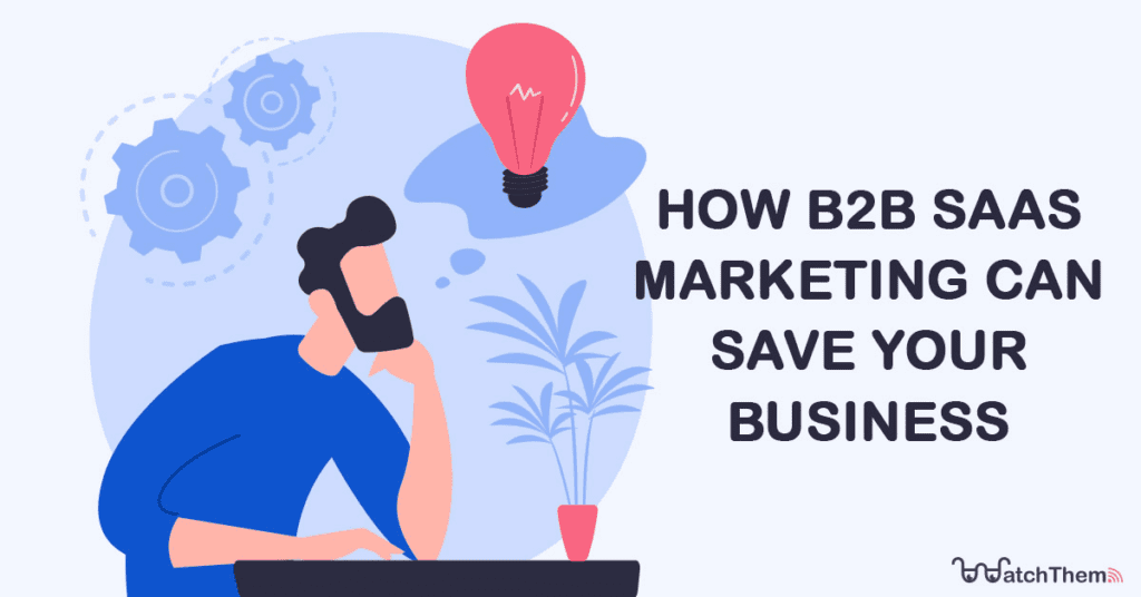 How B2B SAAS marketing can save your business (WriterOnRent)